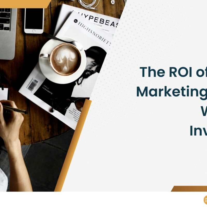 The ROI of Content Marketing: Why It's Worth the Investment