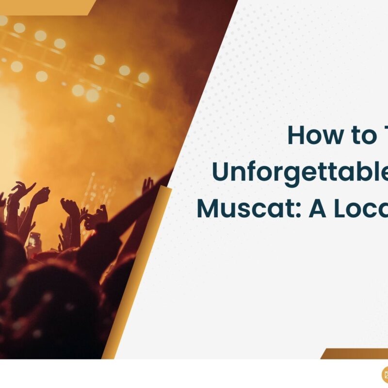 How to Throw an Unforgettable Event in Muscat: A Local's Guide
