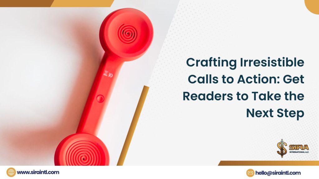 Crafting Irresistible Calls to Action: Get Readers to Take the Next Step