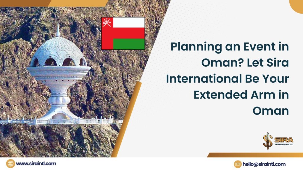 Planning an Event in Oman? Let Sira International Be Your Extended Arm in Oman